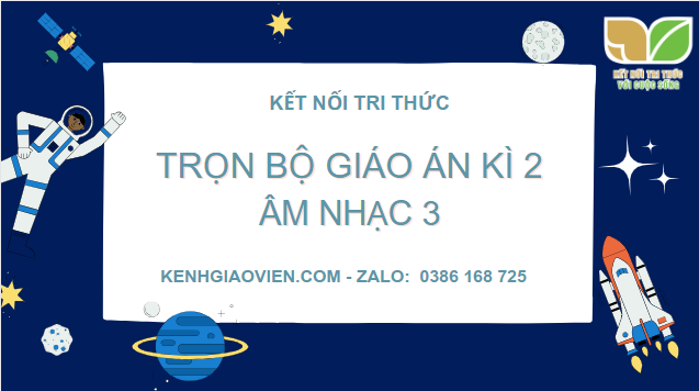 Trọn bộ giáo án word powerpoint kì 2 Âm nhạc 3 kết nối tri thức