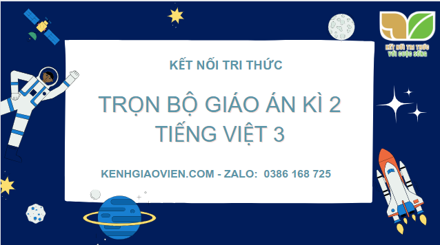 Trọn bộ giáo án word powerpoint kì 2 Tiếng Việt 3 kết nối tri thức