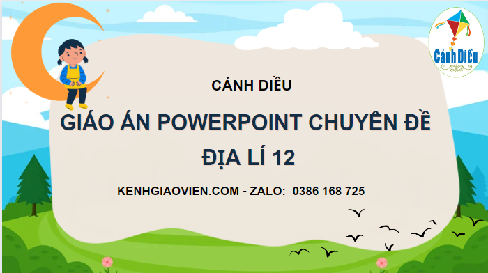 Giáo án powerpoint chuyên đề địa lí 12 cánh diều