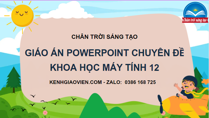 Giáo án powerpoint chuyên đề Tin học Khoa học máy tính 12 chân trời sáng tạo