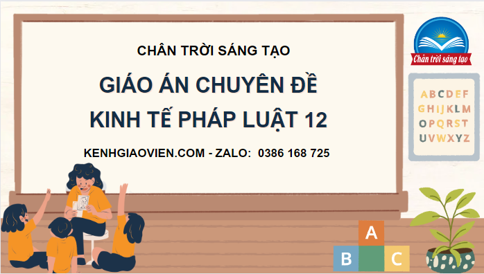 Giáo án chuyên đề kinh tế pháp luật 12 chân trời sáng tạo