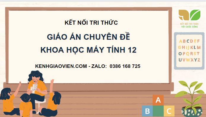 Giáo án chuyên đề Tin học 12 - Định hướng Khoa học máy tính kết nối tri thức