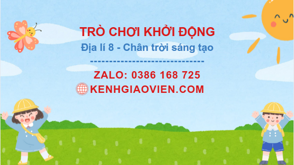 Trò chơi khởi động Địa lí 8 chân trời sáng tạo