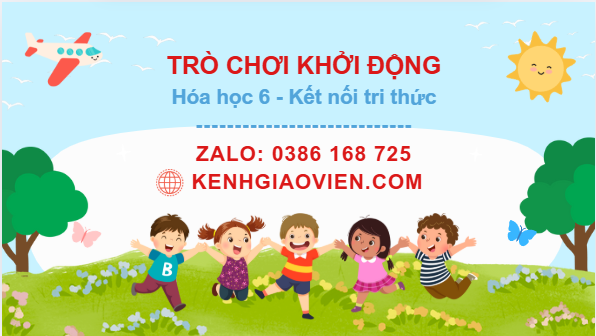 Trò chơi khởi động Hoá học 6 kết nối tri thức