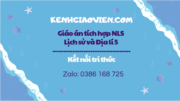 Giáo án tích hợp NLS Lịch sử và Địa lí 5 kết nối tri thức