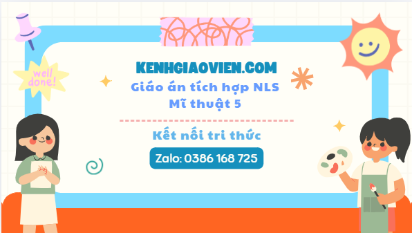 Giáo án tích hợp NLS Mĩ thuật 5 kết nối tri thức