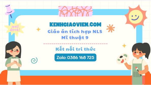 Giáo án tích hợp NLS Mĩ thuật 9 kết nối tri thức
