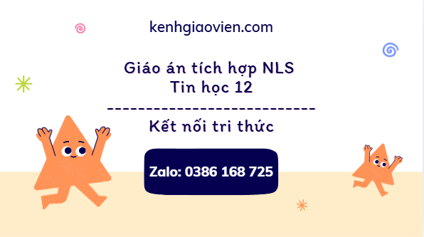 Giáo án tích hợp NLS Tin học 12 TH ứng dụng Kết nối tri thức