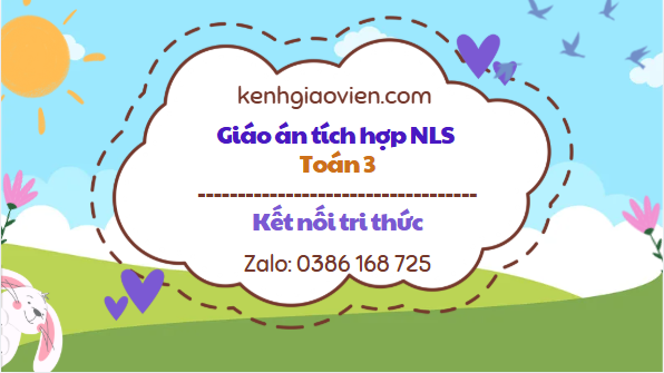 Giáo án tích hợp NLS Toán 3 kết nối tri thức
