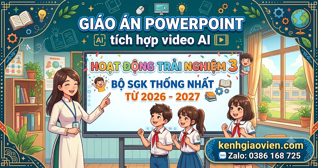 Giáo án điện tử Hoạt động trải nghiệm 3 kết nối tri thức (Tích hợp video AI)