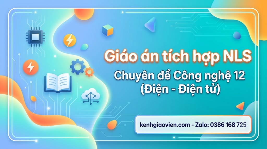 Giáo án tích hợp NLS chuyên đề Công nghệ 12 Điện - Điện tử