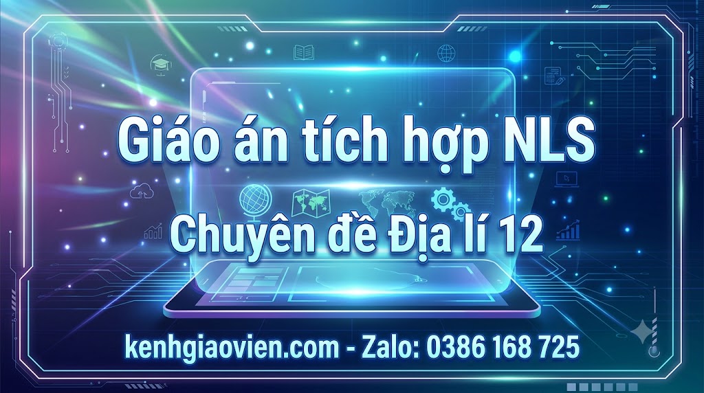 Giáo án tích hợp NLS chuyên đề Địa lí 12