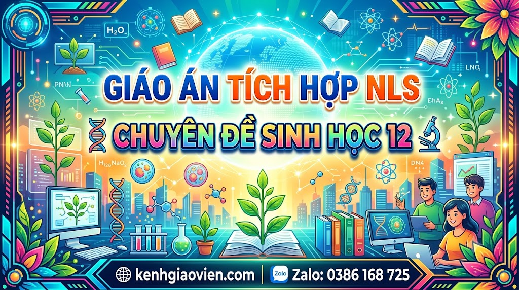 Giáo án tích hợp NLS chuyên đề Sinh học 12