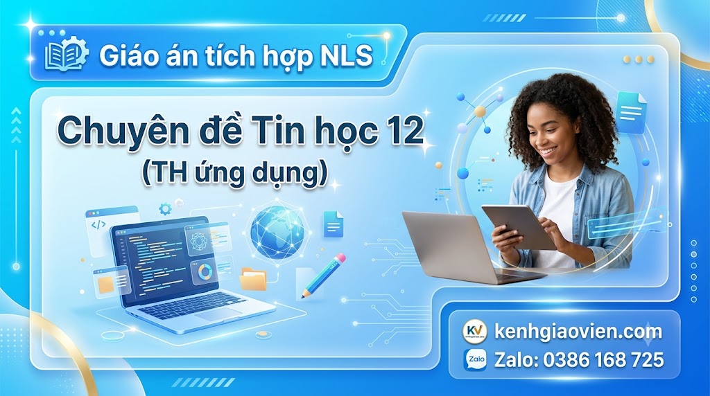 Giáo án tích hợp NLS chuyên đề Tin học 12 TH ứng dụng