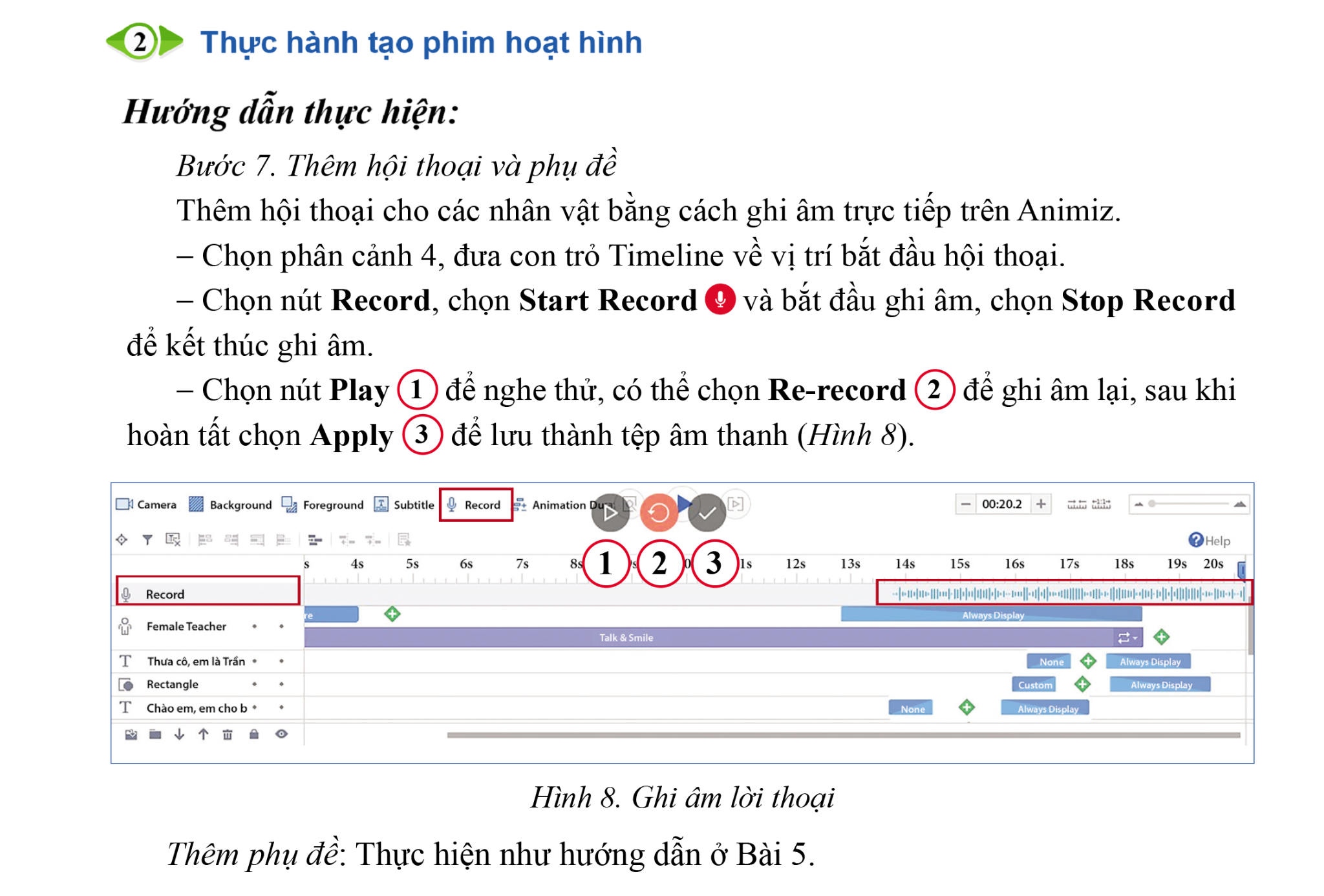 BÀI 6. LÀM PHIM HOẠT HÌNH TRÊN ANIMIZA. KHỞI ĐỘNG- GV đặt câu hỏi: Em hãy quan sát một đoạn phim hoạt hình trên máy tính và cho biết nội dung cùng những đối tượng có trong đoạn phim hoạt hình đó.B. HOẠT ĐỘNG HÌNH THÀNH KIẾN THỨCHoạt động 1: Giới thiệu phim hoạt hìnhCác bước cơ bản làm phim hoạt hình như sau:Bước 1. Lựa chọn chủ đề, xây dựng kịch bản.Bước 2. Thiết kế các nhân vật và các bối cảnh cho phim.Bước 3. Xây dựng bảng phân cảnh.Bước 4. Thêm cảnh phim.Bước 5. Tạo hiệu ứng.Bước 6. Tạo hội thoại, phụ đề.Hoạt động 2: Thực hành tạo phim hoạt hìnhC. HOẠT ĐỘNG LUYỆN TẬP, THỰC HÀNHCâu 1. Bước đầu tiên cần làm khi làm phim hoạt hình đó làA. Xây dựng kịch bản                                  B. Chuẩn bị tư liệuC. Tạo hành động cho các nhân vật              D. Lưu và xuất dự ánCâu 2. Để xuất bản phim hoạt hình và lưu trên máy tính chọnA. Publish to cloud                            B. Video               C. Gif                   D. SaveCâu 3. Hình ảnh dưới đây hướng dẫn thực hiện thao tác gì trong quá trình làm phim hoạt hình?A. Thêm hiệu ứng                                        B. Lưu và xuất bản C. Thêm hội thoại                                       C. Thêm mẫu nhân vậtCâu 4. Để tạo đối tượng nhân vật, trên thanh đối tượng chọnA. Roles               B. Text                 C. Animation Widget      D. SoundCâu 5. Để lưu dự án phim hoạt hình với định dạng ảnh động chọnA. Publish to cloud                   B. Video               C. Gif                   D. SaveSản phẩm dự kiến:Câu 1: ACâu 2: BCâu 3: CCâu 4: ACâu 5: CD. HOT ĐỘNG VẬN DỤNG