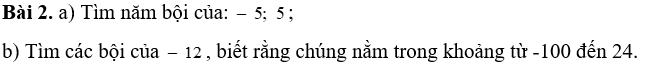 PHIẾU HỌC TẬP 1BÀI 6. PHÉP CHIA HẾT HAI SỐ NGUYÊN. QUAN HỆ CHIA HẾT TRONG TẬP SỐ NGUYÊNBài 1. Tìm năm bội của: ............................................................................................................................................................................................................................................................................................................................................................................................................................Bài 2. Tìm tất cả các ước của ..................................................................................................................................................................................................................................................................................Bài 3. Tìm tất cả các ước của 12 mà lớn hơn – 4............................................................................................................................................................................................................................................................................................................................................................................................................................Bài 4. Tìm các số tự nhiên sao cho: là ước của 28 ...........................................................................................................................................................................................................................................................................................................................................................................................................................Bài 5. Tìm các số tự nhiên x là bội 75 đồng thời là ước của 600 ...........................................................................................................................................................................................................................................................................................................................................................................................................................Bài 6. Chứng tỏ rằng số có dạng  là bội của 37 ...........................................................................................................................................................................................................................................................................................................................................................................................................................PHIẾU HỌC TẬP 2