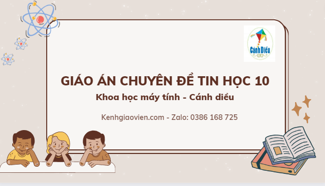 Giáo án chuyên đề Tin học 10 theo định hướng khoa học máy tính cánh diều