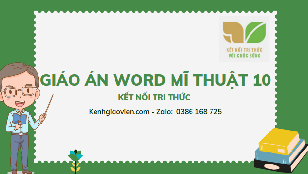 Giáo án mĩ thuật 10 kết nối tri thức (bản word)