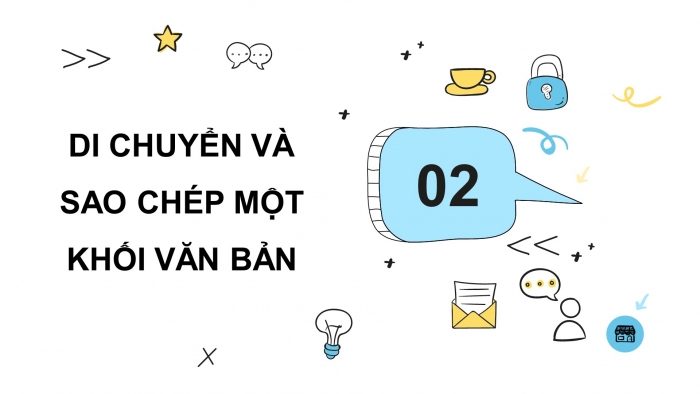 Giáo án điện tử Tin học 4 cánh diều Chủ đề E2 Bài 6: Các thao tác cơ bản với khối văn bản