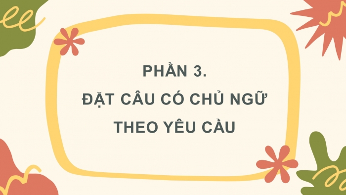 Giáo án điện tử Tiếng Việt 4 chân trời CĐ 5 Bài 5 Luyện từ và câu: Luyện tập về chủ ngữ