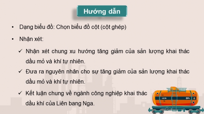 Giáo án điện tử Địa lí 11 chân trời Bài 21: Thực hành: Tìm hiểu về ngành công nghiệp dầu khí Liên bang Nga