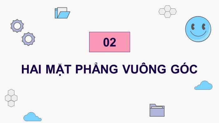 Giáo án điện tử Toán 11 chân trời Chương 8 Bài 3: Hai mặt phẳng vuông góc