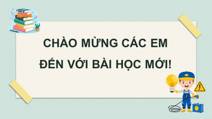 Giáo án điện tử Công nghệ 8 kết nối Bài 14: Khái quát về mạch điện