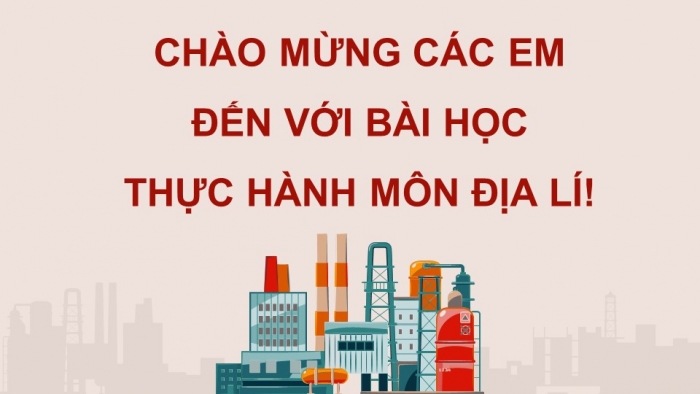 Giáo án điện tử Địa lí 11 kết nối Bài 22: Thực hành: Tìm hiểu về công nghiệp khai thác dầu khí của Liên bang Nga