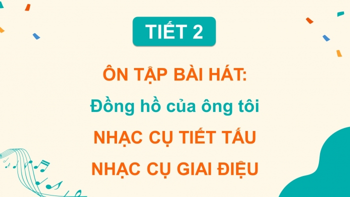 Giáo án điện tử Âm nhạc 4 chân trời CĐ6 Tiết 2: Nhạc cụ: Nhạc cụ tiết tấu và giai điệu