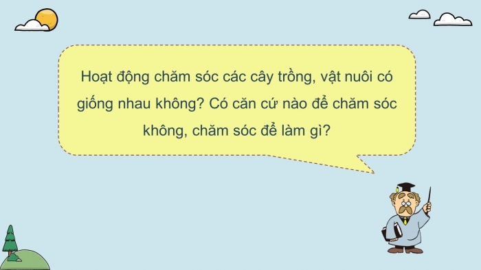 Giáo án điện tử Khoa học 4 kết nối Bài 17: Chăm sóc cây trồng, vật nuôi