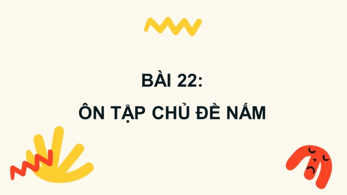 Giáo án điện tử Khoa học 4 kết nối Bài 22: Ôn tập chủ đề năm