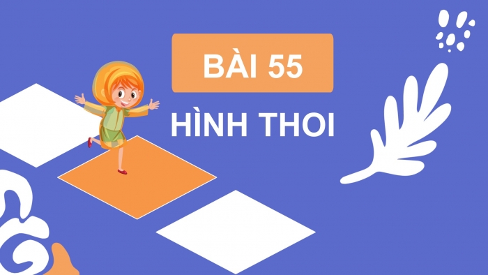 Giáo án điện tử Toán 4 chân trời Bài 55: Hình thoi