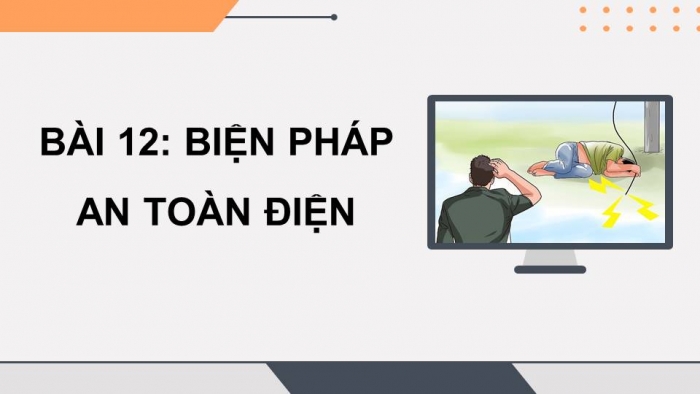 Giáo án điện tử Công nghệ 8 kết nối Bài 13: Sơ cứu người bị tai nạn điện