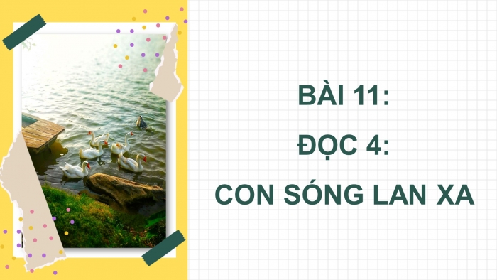 Giáo án điện tử Tiếng Việt 4 cánh diều Bài 11 Đọc 4: Con sóng lan xa