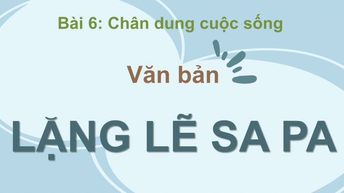 Giáo án điện tử Ngữ văn 8 kết nối Bài 6 : Lặng lẽ Sa Pa