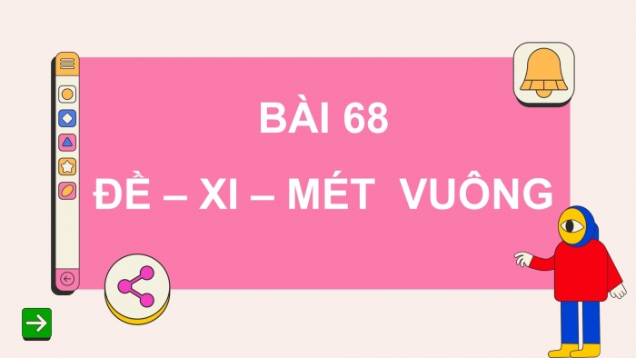 Giáo án điện tử Toán 4 cánh diều Bài 68: Đề-xi-mét vuông