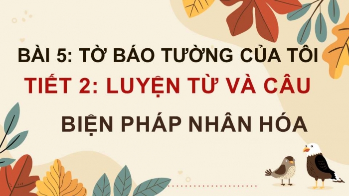 Giáo án điện tử Tiếng Việt 4 kết nối Bài 5 Luyện từ và câu: Biện pháp nhân hóa