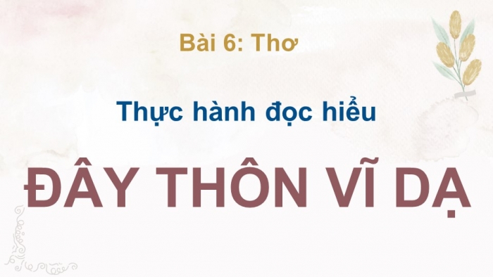 Giáo án điện tử Ngữ văn 11 cánh diều Bài 6 Đọc 3: Đây thôn Vĩ Dạ