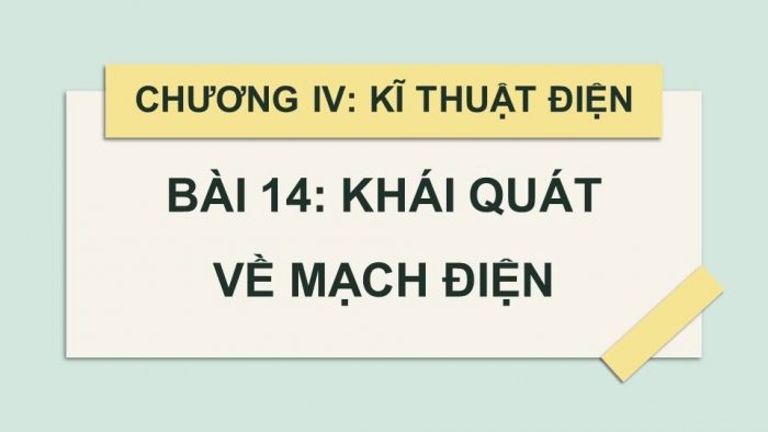 Giáo án điện tử Công nghệ 8 kết nối Bài 14: Khái quát về mạch điện