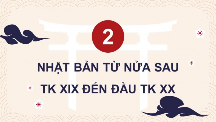 Giáo án điện tử Lịch sử 8 kết nối Bài 14: Trung Quốc và Nhật Bản từ nửa sau thế kỉ XIX đến đầu thế kỉ XX (P2)