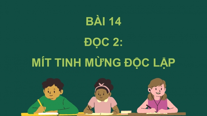 Giáo án điện tử Tiếng Việt 4 cánh diều Bài 14 Đọc 2: Mít tinh mừng độc lập
