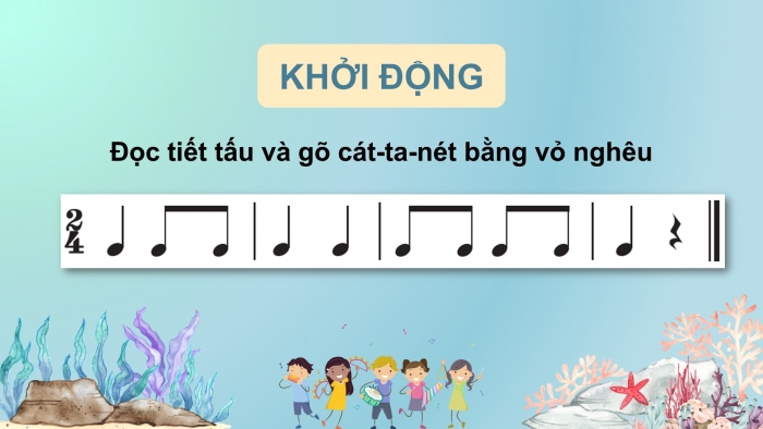 Giáo án điện tử Âm nhạc 4 chân trời CĐ5 Tiết 3: Thường thức âm nhạc: Nàng Tiên cá và giọng hát diệu kì