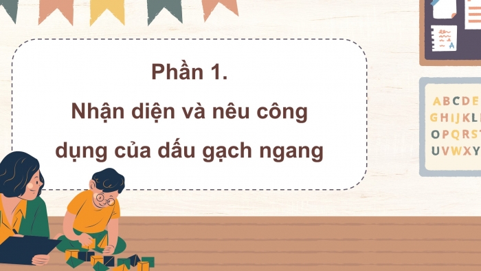 Giáo án điện tử Tiếng Việt 4 chân trời CĐ 6 Bài 7 Luyện từ và câu: Dấu gạch ngang