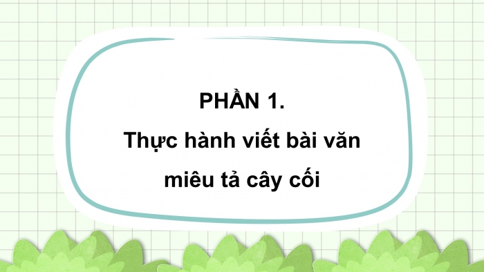 Giáo án điện tử Tiếng Việt 4 chân trời CĐ 5 Bài 7 Viết: Viết bài văn miêu tả cây cối