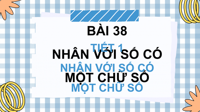 Giáo án điện tử Toán 4 kết nối Bài 38: Nhân với số có một chữ số