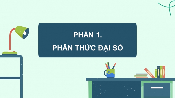 Giáo án điện tử Toán 8 kết nối Bài 21: Phân thức đại số