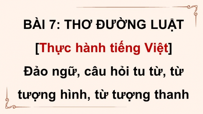Giáo án điện tử Ngữ văn 8 cánh diều Bài 7 TH tiếng Việt: Đảo ngữ, câu hỏi tu từ, từ tượng hình, từ tượng thanh