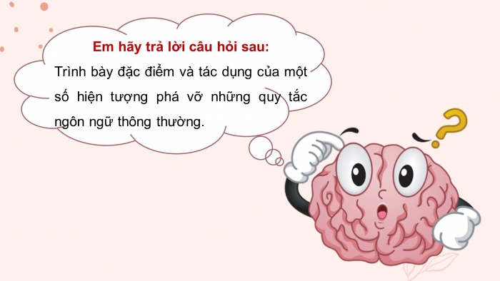 Giáo án điện tử Ngữ văn 11 chân trời Bài 6 TH tiếng Việt: Một số hiện tượng phá vỡ những quy tắc ngôn ngữ thông thường