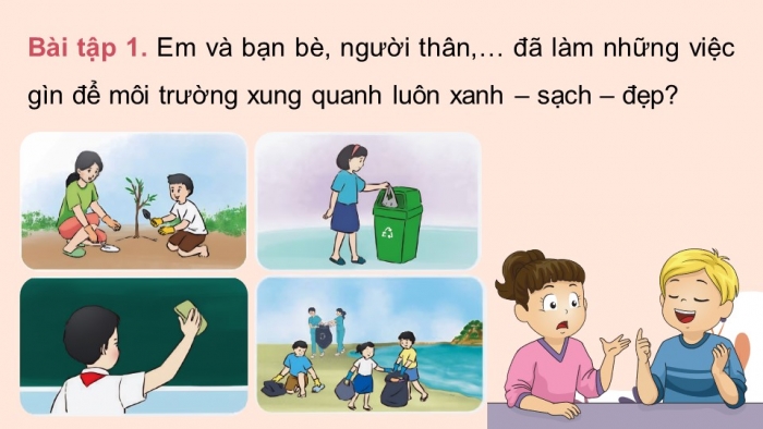 Giáo án điện tử Tiếng Việt 4 chân trời CĐ 6 Bài 6 Nói và nghe: Nói về một việc góp phần bảo vệ môi trường