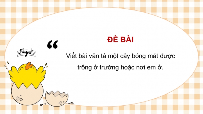 Giáo án điện tử Tiếng Việt 4 chân trời CĐ 5 Bài 7 Viết: Viết bài văn miêu tả cây cối